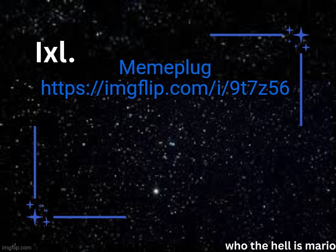 https://imgflip.com/i/9t7z56 | Memeplug https://imgflip.com/i/9t7z56 | image tagged in ixl temp | made w/ Imgflip meme maker