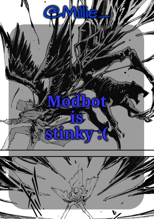 Millie's Vergil Divide's himself DMC announcement template | Modbot is stinky :( | image tagged in millie's vergil divide's himself dmc announcement template | made w/ Imgflip meme maker