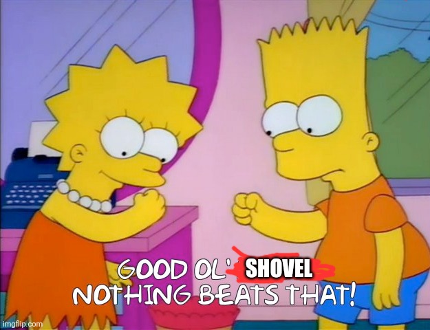 Good old rock, nothing beats that | SHOVEL | image tagged in good old rock nothing beats that | made w/ Imgflip meme maker