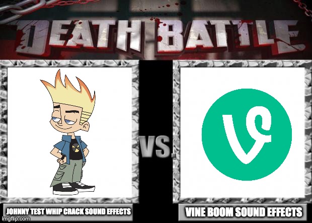 who will outlive each other in the next 10 years | JOHNNY TEST WHIP CRACK SOUND EFFECTS; VINE BOOM SOUND EFFECTS | image tagged in death battle,memes,vine boom,johnny test,annoying | made w/ Imgflip meme maker