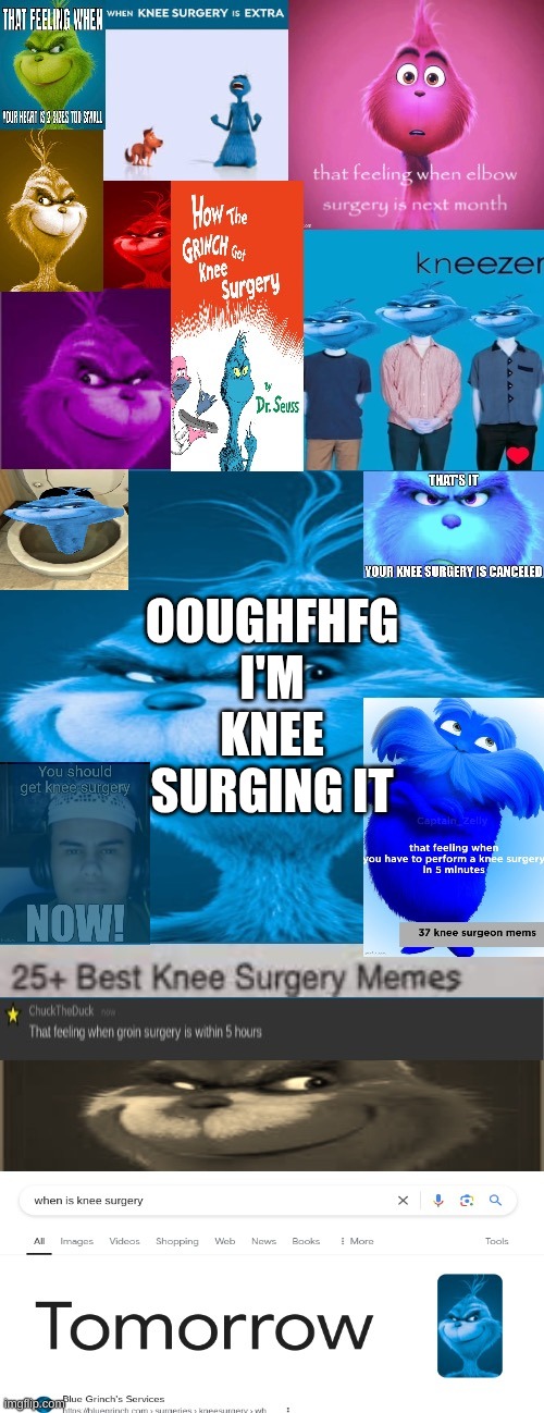 Knee surgery announcement template | OOUGHFHFG I'M KNEE SURGING IT | image tagged in knee surgery announcement template | made w/ Imgflip meme maker