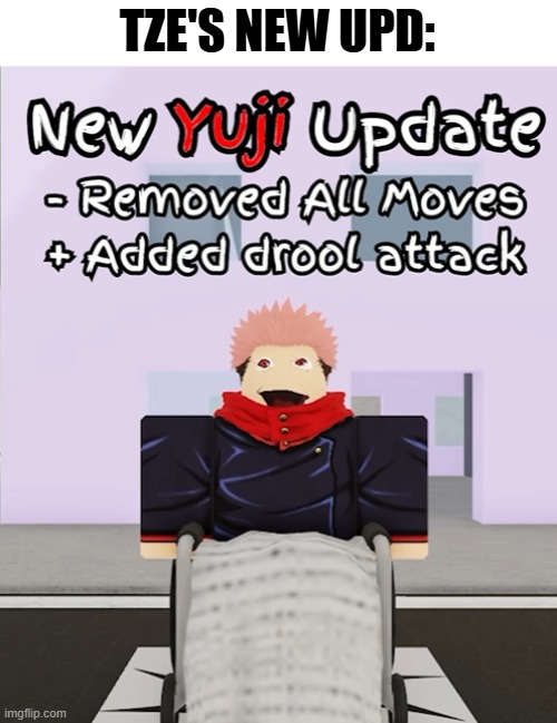 TZE'S NEW UPD: | made w/ Imgflip meme maker