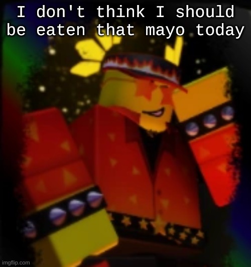 Anyways, gn chat | I don't think I should be eaten that mayo today | image tagged in milestone elliot | made w/ Imgflip meme maker