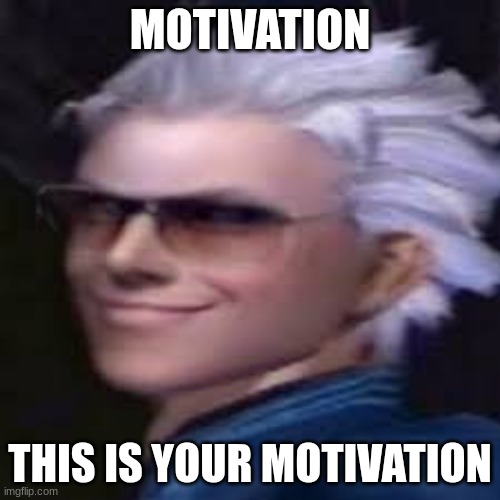 we can all agree on this | MOTIVATION; THIS IS YOUR MOTIVATION | image tagged in meme | made w/ Imgflip meme maker