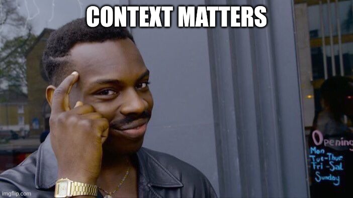 Roll Safe Think About It Meme | CONTEXT MATTERS | image tagged in memes,roll safe think about it | made w/ Imgflip meme maker