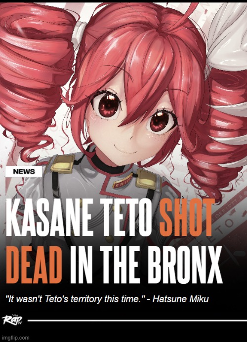 RIP | image tagged in memes,hatsune miku,kasane teto,vocaloid,anime girl,shitpost | made w/ Imgflip meme maker