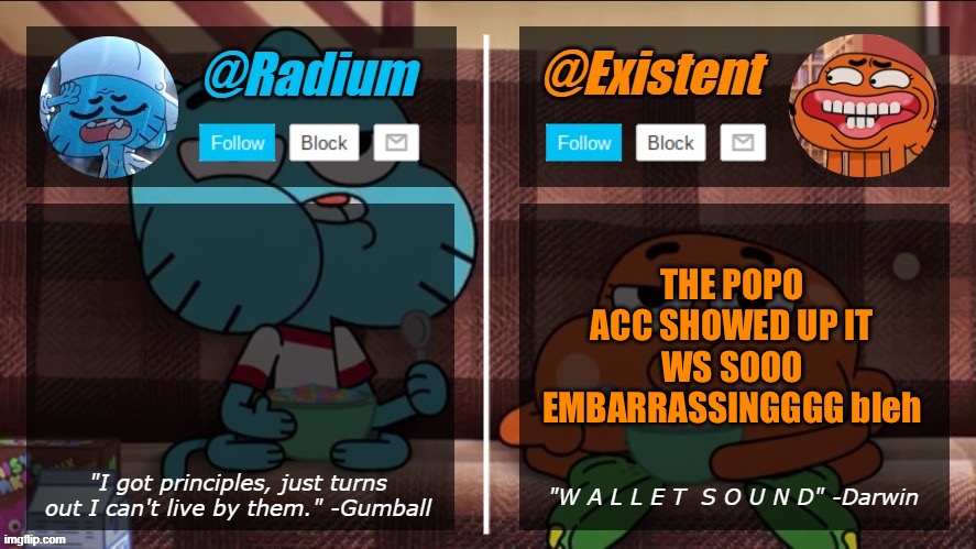 radium existent announcement temp | THE POPO ACC SHOWED UP IT WS SOOO EMBARRASSINGGGG bleh | image tagged in radium existent announcement temp | made w/ Imgflip meme maker