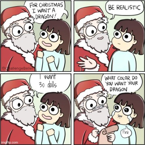 I want 30 dolls | @ChallengeBelief; I want 30 dolls; Pink | image tagged in for christmas i want a dragon | made w/ Imgflip meme maker