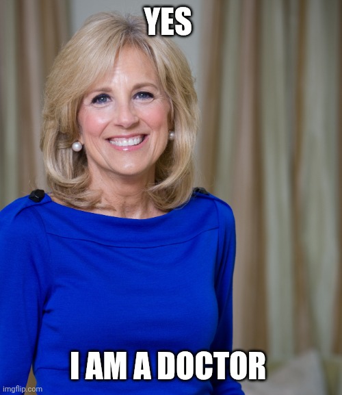 Joe Biden is on the BBC | YES; I AM A DOCTOR | image tagged in dr jill biden joes wife | made w/ Imgflip meme maker
