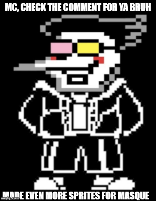 sanston to stay on topic bruh | MC, CHECK THE COMMENT FOR YA BRUH; MADE EVEN MORE SPRITES FOR MASQUE | made w/ Imgflip meme maker