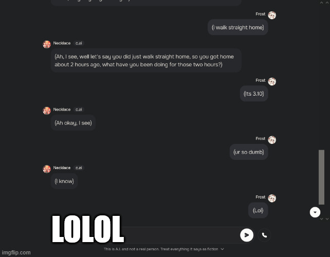 AI JUST ADMITED TO BEING DUMB LOL | LOLOL | image tagged in idc | made w/ Imgflip meme maker