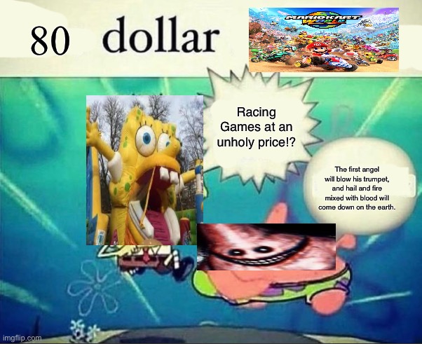 80 Dollar Mario Kart World | 80; Racing Games at an unholy price!? The first angel will blow his trumpet, and hail and fire mixed with blood will come down on the earth. | image tagged in 5 dollar foot long | made w/ Imgflip meme maker