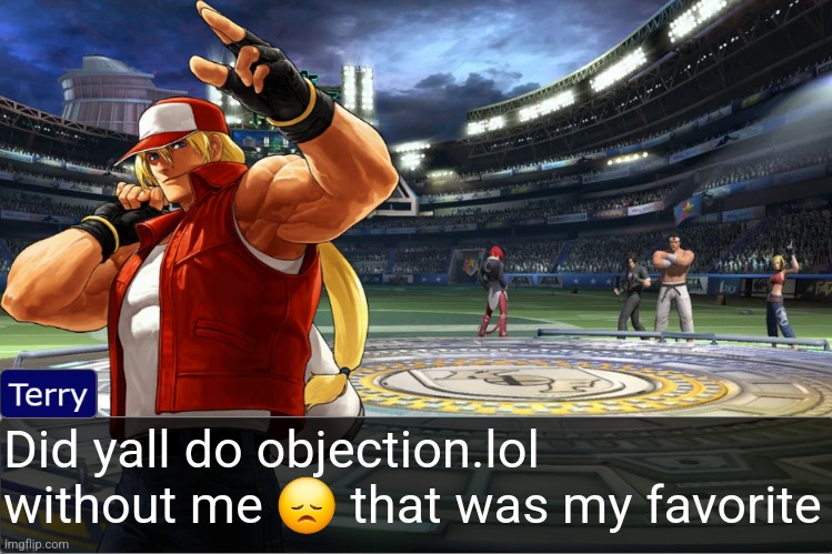 Terry Bogard objection temp | Did yall do objection.lol without me 😞 that was my favorite | image tagged in terry bogard objection temp | made w/ Imgflip meme maker
