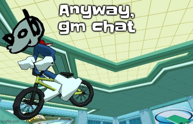 Cyberfunk | Anyway, gm chat | image tagged in cyberfunk | made w/ Imgflip meme maker