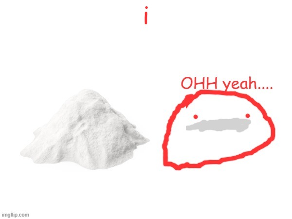 cocaina | i | image tagged in cocaina | made w/ Imgflip meme maker