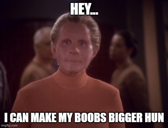 Shape Shift Em | HEY... I CAN MAKE MY BOOBS BIGGER HUN | image tagged in female shapeshifter | made w/ Imgflip meme maker
