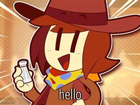 salty | hello | image tagged in salty | made w/ Imgflip meme maker