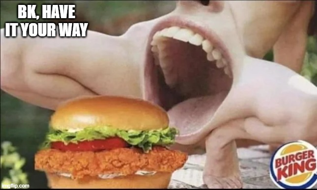 Stay Off Photoshop Please | BK, HAVE IT YOUR WAY | image tagged in cursed image | made w/ Imgflip meme maker
