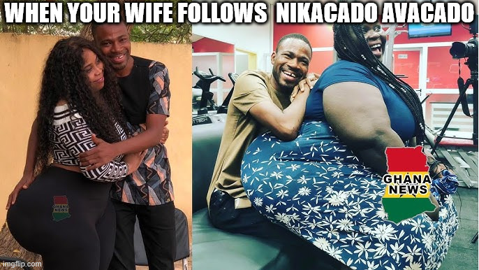 WHEN YOUR WIFE FOLLOWS  NIKACADO AVACADO | made w/ Imgflip meme maker