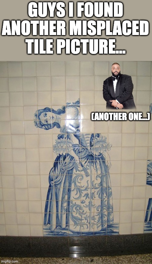 even Bob the Builder can't fix these guys' laziness -__- | GUYS I FOUND ANOTHER MISPLACED TILE PICTURE... (ANOTHER ONE...) | image tagged in marie antoinette,is that you,memes,lol | made w/ Imgflip meme maker