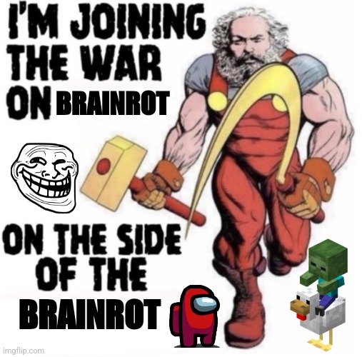 I’m joining the war on blank on the side of the blank | BRAINROT; BRAINROT | image tagged in memes,funky,brainrot | made w/ Imgflip meme maker