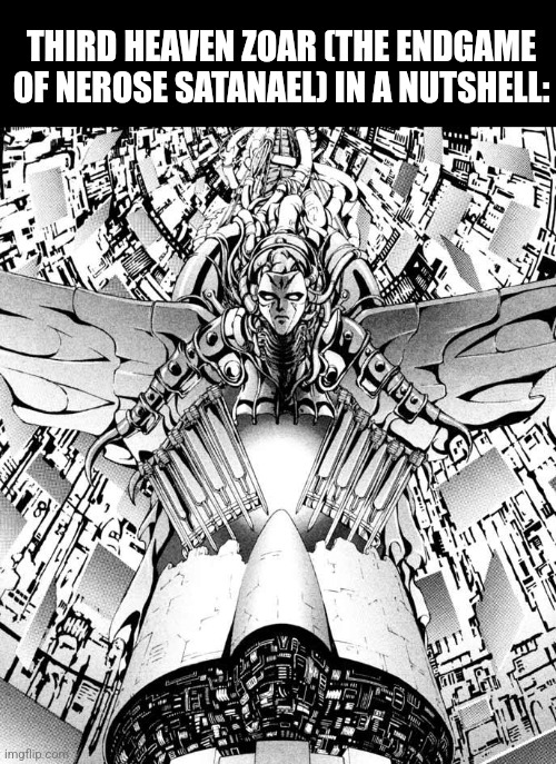 THIRD HEAVEN ZOAR (THE ENDGAME OF NEROSE SATANAEL) IN A NUTSHELL: | image tagged in memes,endgame,plans | made w/ Imgflip meme maker