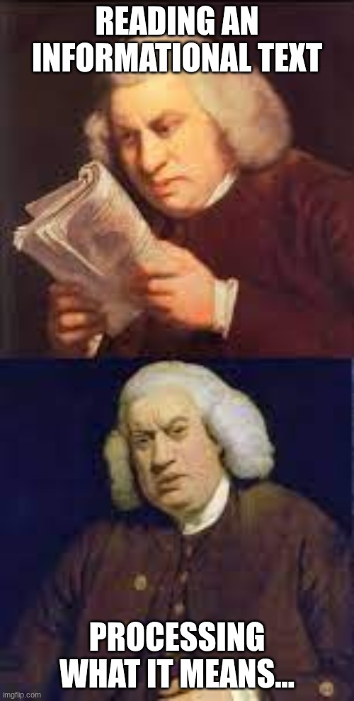 Reading information text in class | READING AN INFORMATIONAL TEXT; PROCESSING WHAT IT MEANS... | image tagged in relatable memes | made w/ Imgflip meme maker