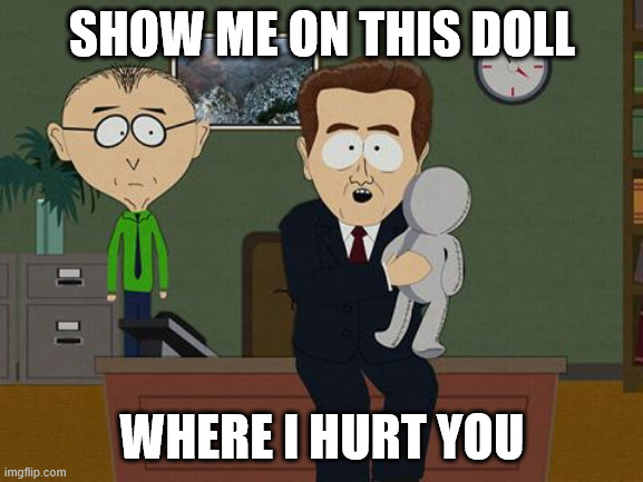 Show me on this doll | SHOW ME ON THIS DOLL; WHERE I HURT YOU | image tagged in show me on this doll | made w/ Imgflip meme maker