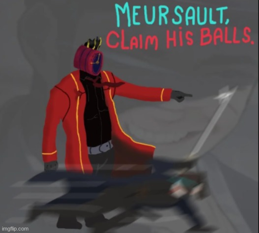 MEURSAULT, CLAIM HIS BALLS | image tagged in meursault claim his balls | made w/ Imgflip meme maker