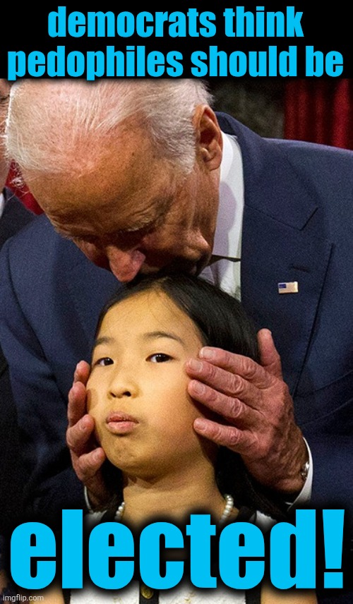 joe biden sniffing girl | democrats think
pedophiles should be elected! | image tagged in joe biden sniffing girl | made w/ Imgflip meme maker