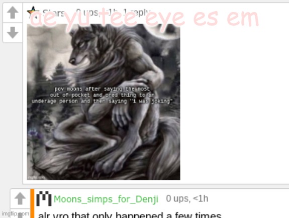 moons not pred | ae yu tee eye es em | image tagged in moons not pred | made w/ Imgflip meme maker