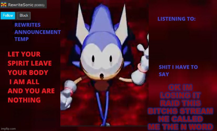 Rewrite annoucement temp | OK IM LOSING IT RAID THIS BITCHS STREAM HE CALLED ME THE N WORD | image tagged in rewrite annoucement temp | made w/ Imgflip meme maker