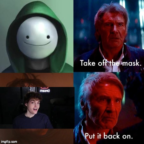 Face reveal be like: | image tagged in dream face reveal,mask,dream | made w/ Imgflip meme maker
