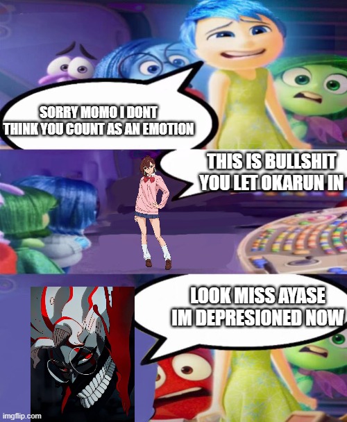 you dont count as an emotion meme | SORRY MOMO I DONT THINK YOU COUNT AS AN EMOTION; THIS IS BULLSHIT YOU LET OKARUN IN; LOOK MISS AYASE IM DEPRESIONED NOW | image tagged in you dont count as an emotion meme | made w/ Imgflip meme maker