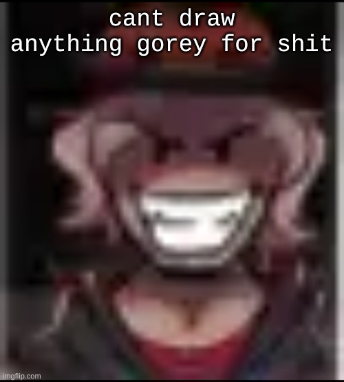 Build ma | cant draw anything gorey for shit | image tagged in build ma | made w/ Imgflip meme maker