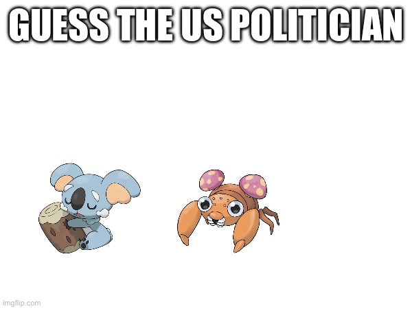 GUESS THE US POLITICIAN | made w/ Imgflip meme maker