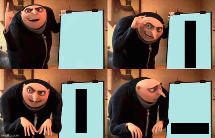 Gru's Plan | image tagged in memes,gru's plan | made w/ Imgflip meme maker