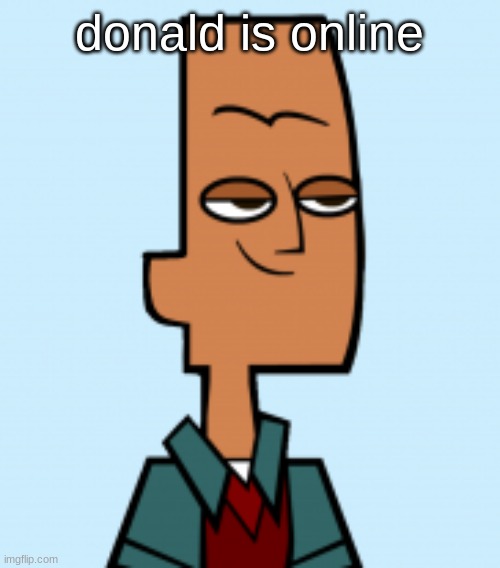 noah | donald is online | image tagged in noah | made w/ Imgflip meme maker