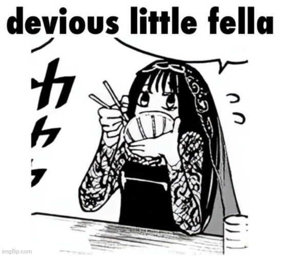 Devious little fella | image tagged in devious little fella | made w/ Imgflip meme maker