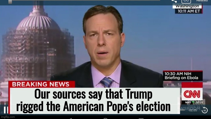 cnn breaking news template | Our sources say that Trump rigged the American Pope's election | image tagged in cnn breaking news template | made w/ Imgflip meme maker