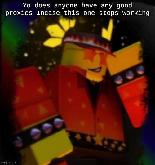 Milestone Elliot | Yo does anyone have any good proxies Incase this one stops working | image tagged in milestone elliot | made w/ Imgflip meme maker