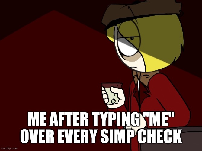 Sentipark | ME AFTER TYPING "ME" OVER EVERY SIMP CHECK | image tagged in sentipark | made w/ Imgflip meme maker