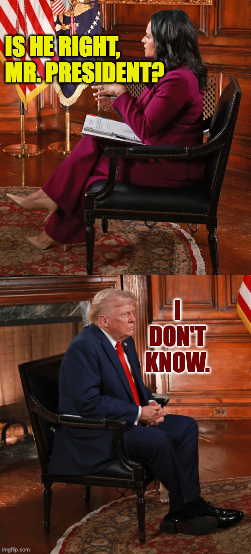 IS HE RIGHT, MR. PRESIDENT? I DON'T KNOW. | made w/ Imgflip meme maker