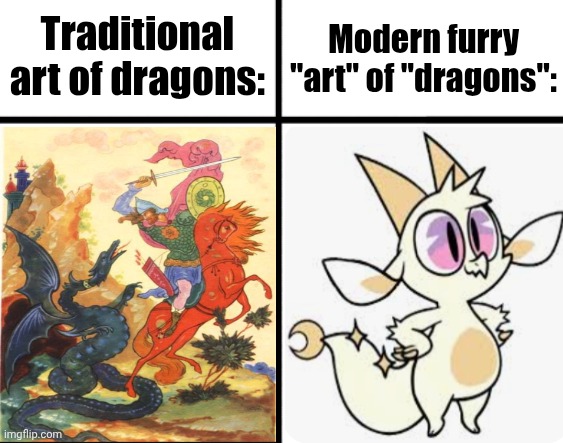 How furries ruined mythical beasts: | Traditional art of dragons:; Modern furry "art" of "dragons": | image tagged in comparison chart,anti furry,look how they massacred my boy,reject modernity embrace tradition | made w/ Imgflip meme maker