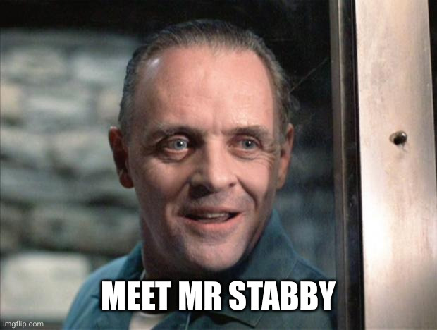 Hannibal Lecter | MEET MR STABBY | image tagged in hannibal lecter | made w/ Imgflip meme maker