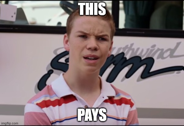 You Guys are Getting Paid | THIS PAYS | image tagged in you guys are getting paid | made w/ Imgflip meme maker