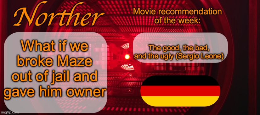 Norther announcement temp V2 | What if we broke Maze out of jail and gave him owner; The good, the bad, and the ugly (Sergio Leone) | image tagged in norther announcement temp v2 | made w/ Imgflip meme maker