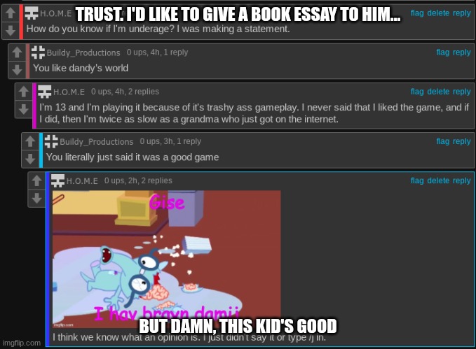 TRUST. I'D LIKE TO GIVE A BOOK ESSAY TO HIM... BUT DAMN, THIS KID'S GOOD | made w/ Imgflip meme maker