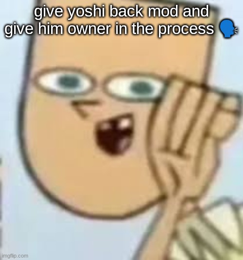 cody | give yoshi back mod and give him owner in the process 🗣 | image tagged in cody | made w/ Imgflip meme maker