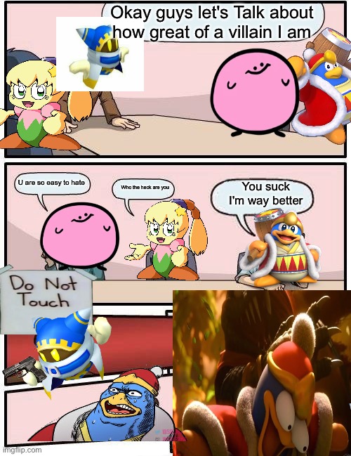 Boardroom Meeting Suggestion Meme | Okay guys let's Talk about how great of a villain I am; U are so easy to hate; You suck I'm way better; Who the heck are you | image tagged in memes,boardroom meeting suggestion | made w/ Imgflip meme maker